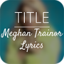 icon TITLE: Meghan Trainor Letras